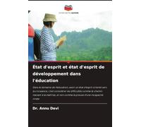 État d'esprit et état d'esprit de développement dans l'éducation: Dans le domaine de l'éducation, avoir un état d'esprit orienté vers la croissance, ... et non comme la preuve d'une incapacité innée