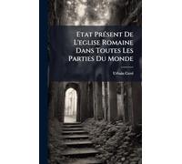 Etat PrÃ(c)sent De L'eglise Romaine Dans Toutes Les Parties Du Monde