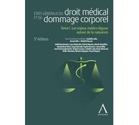 Etats généraux du droit médical et du dommage corporel: Tome 1. Les enjeux médico-légaux autour de la naissance