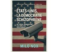 États-Unis, la démocratie schizophrène: Du « rêve » manufacturé aux réalités sous surveillance
