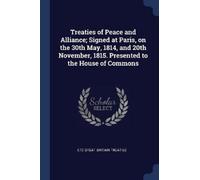 Etc Great Brita Treaties of Peace and Alliance; Signed at Paris, on (Tascabile)