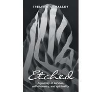 Etched: A journey of survival, self-discovery, and spirituality.