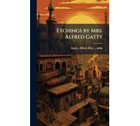 Etchings by Mrs. Alfred Gatty