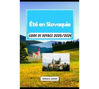 Été en Slovaquie Guide de voyage 2025/2026: Saveurs locales et aventures en montagne sous le soleil