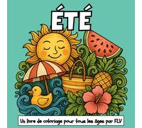 ÉTÉ: Un livre de coloriage pour tout âge. détente, soulagement du stress et créativité - idéal pour la pleine conscience avec de grandes pages et illustrations FLV