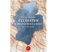 Etèdester. Il regno senza sole. Vol. 1