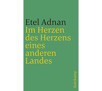 Etel Adnan Christel Dormag Im Herzen des Herzens eines anderen Land (Tascabile)