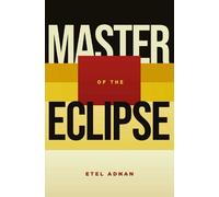Etel Adnan Master of the Eclipse (Tascabile)
