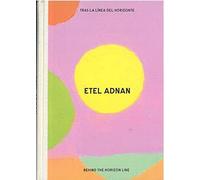 ETEL ADNAN: Tras la línea de horizonte / Behind the Horizon Line