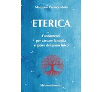 Eterica: Fondamenti per varcare la soglia e gioire del piano fisico