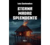 Eterna madre splendente - Contenebra Luis