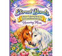 Eternal Bonds: A Horse Coloring Book for Grief and Remembrance, Honoring Mom