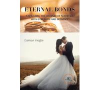 Eternal bonds. Navigating the journey of marriage with strength and intimacy