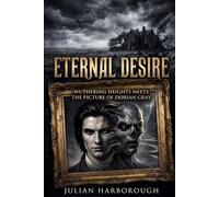ETERNAL DESIRE: WUTHERING HEIGHTS MEETS THE PICTURE OF DORIAN GRAY
