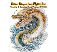 Eternal Dragon Lines Mythic Flow Tracing & Coloring Book Volume XXVIII: Tracing & Coloring Book of Mythic Dragon Line Art - A tracing and coloring ... to prevent color bleeding. Includes 50 images