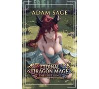 Eternal Dragon Mage: The Lost King: A Progression Fantasy Adventure: 1
