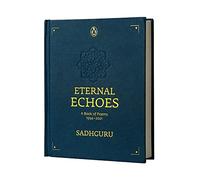 Eternal Echoes: A Book of Poems: 1994-2021, From the New York Times bestselling author, Sadhguru, a rare poetry anthology, a collector's edition ... a ... a collector's edition perfect for gifting