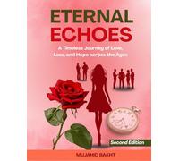 ETERNAL ECHOES: A Timeless Journey of Love, Loss, and Hope across the Ages