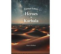 Eternal Echoes: Heroes of Karbala