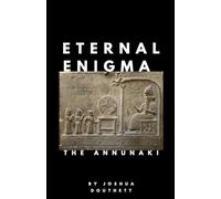 Eternal Enigma: The Annunaki: 4
