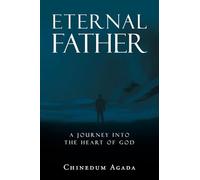 Eternal Father: A Journey into the Heart of God