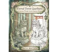Eternal Forest Guardians: A Journey Through Ancient Japanese Shrines: Japanese Coloring Book for Adults featuring Detailed Line Art of Shrines, ... and Mystical Landscapes for Stress Relief