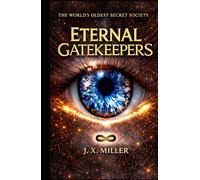 Eternal Gatekeepers: The World's Oldest Secret Society