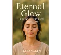 Eternal Glow: Healing Beauty from the Inside Out