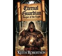 Eternal Guardian: Keeper of the Light: Book 3