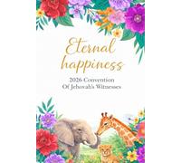 Eternal Happiness Convention 2026 Of Jehovah's Witnesses: A Notebook for Notes and Reflections Inspired by the 2026 Convention
