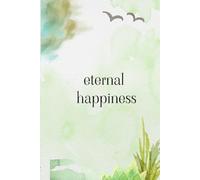 Eternal Happiness Notes: A notebook for your thoughts