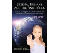 Eternal Humans and the Finite Gods: How an Ex-Prophet and I Left Religion ...