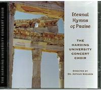 Eternal Hymns Of Praise CD - Timeless And New Series by The Harding University Concert Choir