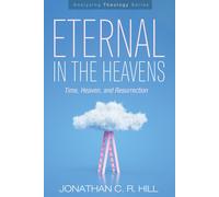 Eternal in the Heavens: Time, Heaven, and Resurrection-Hill, Jonathan C. R.-Cope