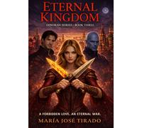 ETERNAL KINGDOM.: A FORBIDDEN LOVE, AN ETERNAL WAR.