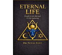 ETERNAL LIFE: Death is not the end. It's the beginning.
