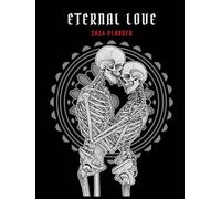 Eternal love 2026 planner: Daily Weekly and Monthly Agenda Organizer, 12 Months - Jan. 2026 - Dec. 2026 with Dark Skeleton lovers Cover. 8.25" x 11"