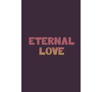 Eternal Love: A Moody 5.5 x 8.5 Valentines Day Notebook With 60 Lined Pages