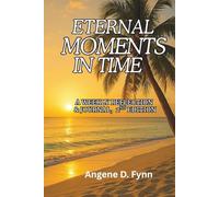 Eternal Moments in Time: A WEEKLY REFLECTION AND JOURNAL 2nd EDITION