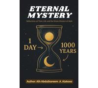 Eternal Mystery: Reflection on Time, Life and the Divine Wisdom of Allah