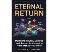 ETERNAL RETURN GAME GUIDE: Mastering Routes, Combat, and Ranked Optimization from Bronze to Eternity.