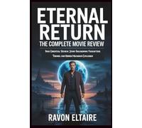 Eternal Return: The Complete Movie Review: Your Essential Review, Story Breakdown, Characters, Themes, and Hidden Meanings Explained