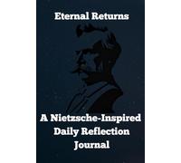 Eternal Returns:: A Nietzsche-Inspired Daily Reflection Journal