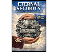 Eternal Security: The Doctrine of Once Saved Always Saved