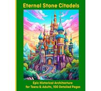 Eternal Stone Citadels: Epic Historical Architecture for Teens & Adults, 100 Detailed Pages