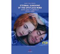 Libri Giallonardi Marco - Eternal Sunshine Of The Spotless Mind (Se Mi Lasci Ti