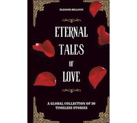 Eternal Tales of Love: A Global Collection of 30 Timeless Stories