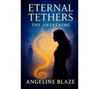 Eternal Tethers: The Awakening