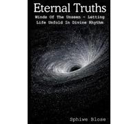 Eternal Truths: Winds Of The Unseen - Letting Life Unfold In Divine Rhythm