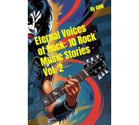 Eternal Voices of Rock: 10 Rock Music Stories Vol. 2
